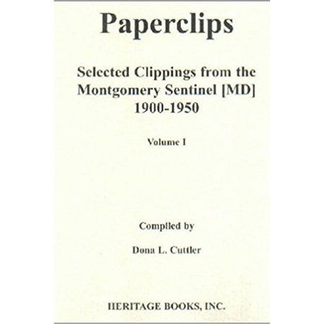 Paperclips: Selected Clippings from the Montgomery Sentinel [Maryland], 1900-1950