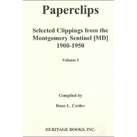 Paperclips: Selected Clippings from the Montgomery Sentinel [Maryland], 1900-1950