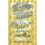 Famous Adventures and Prison Escapes of the Civil War