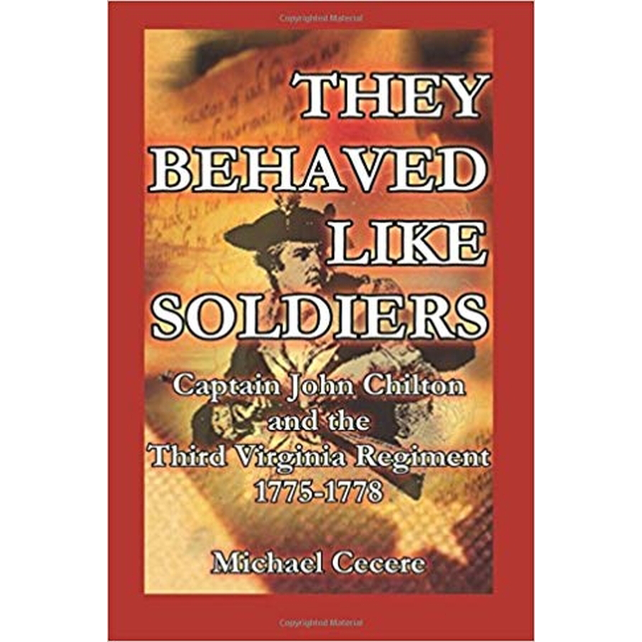 They Behaved Like Soldiers: Captain John Chilton and the Third Virginia Regiment 1775-1778