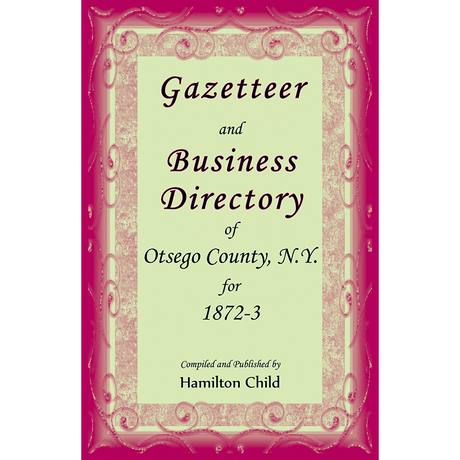 Gazetteer and Business Directory of Otsego County, New York for 1872-3