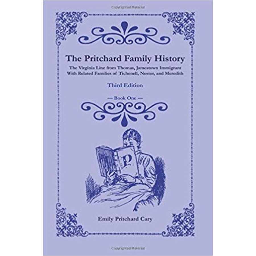The Pritchard Family History. The Virginia Line from Thomas, Jamestown Immigrant, Third Edition [2 vols.]