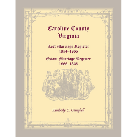 Caroline County, Virginia Lost Marriage Register, 1854-1865, Extant Marriage Register, 1866-1868
