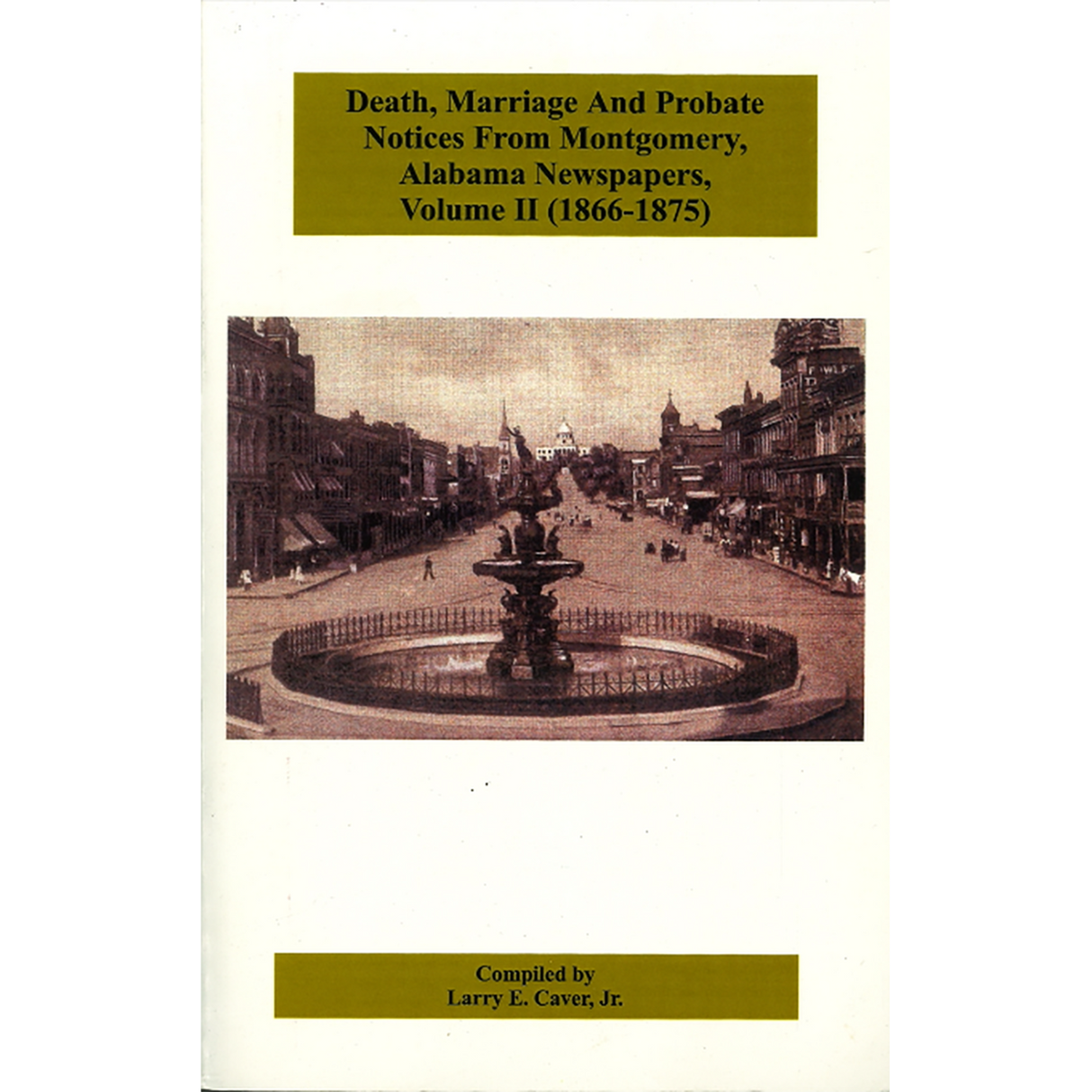Death, Marriage, and Probate Notices From Montgomery, Alabama Newspapers, Volume II (1866-1875)