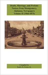 Death, Marriage, and Probate Notices From Montgomery, Alabama, Newspapers, Volume II (1866-1875)