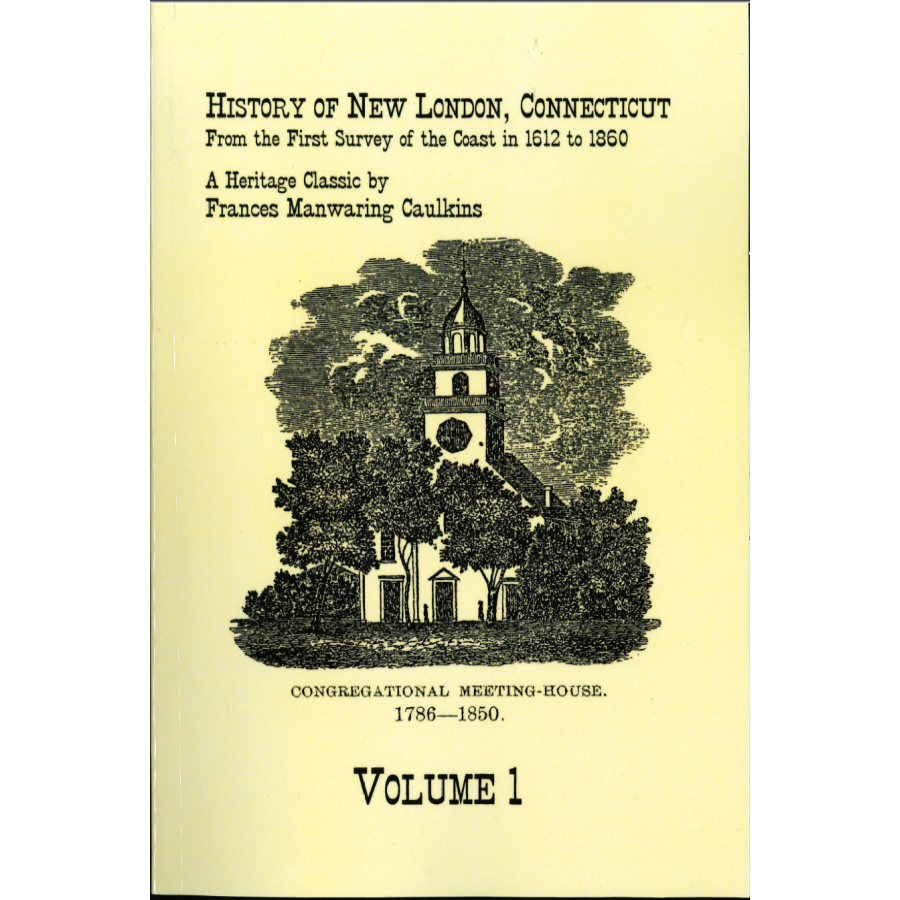 History of New London, Connecticut, From the First Survey of the Coast in 1612 to 1860