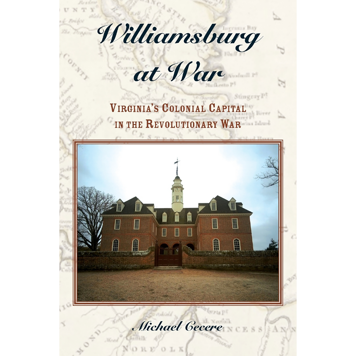 Williamsburg at War: Virginia's Colonial Capital in the Revolutionary War [cloth]