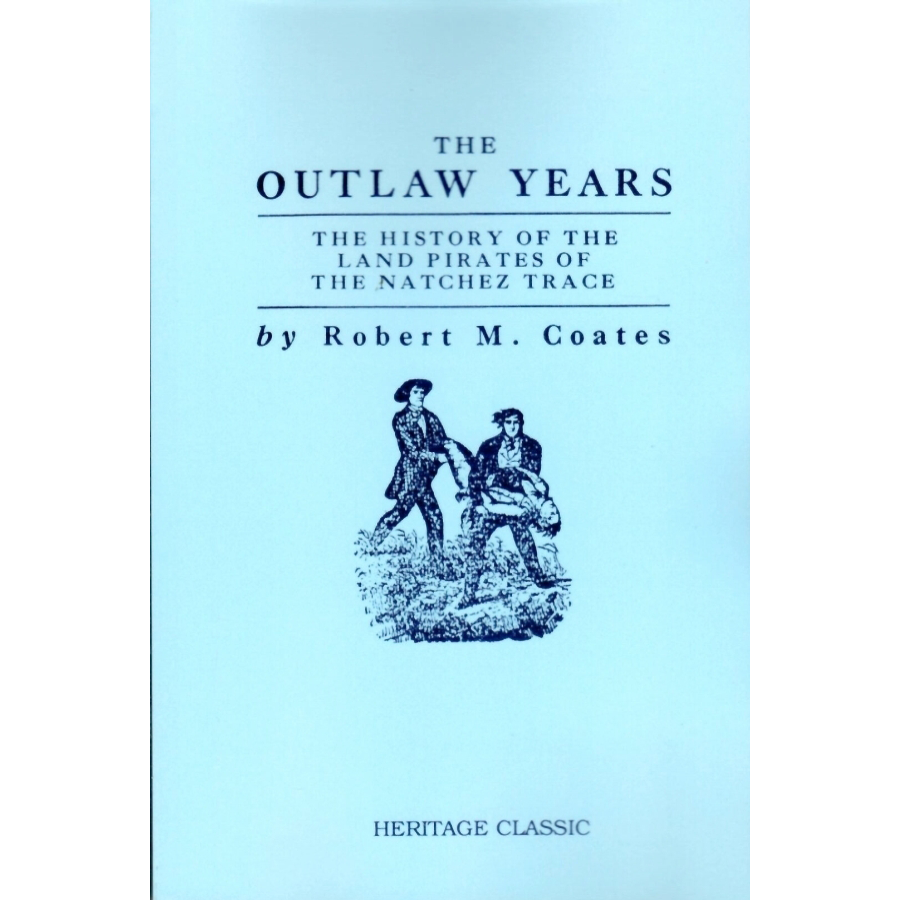 The Outlaw Years, The History of the Land Pirates of the Natchez Trace
