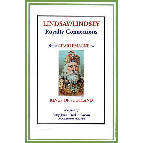 Lindsay/Lindsey Royalty Connections from Charlemagne to Kings of Scotland