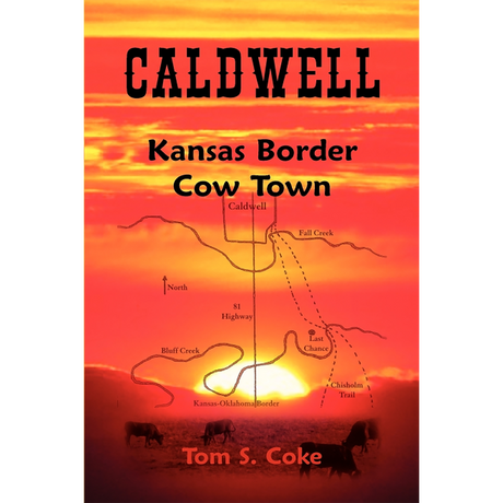 Caldwell [Sumner County]: Kansas Border Cow Town