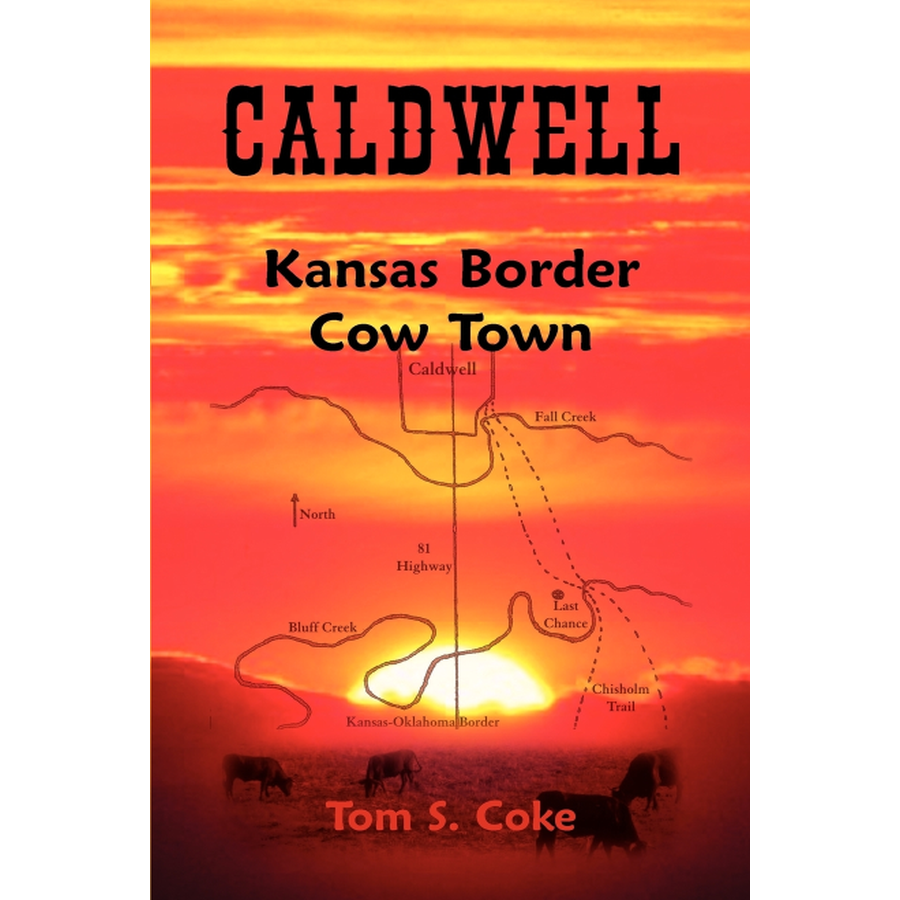 Caldwell [Sumner County]: Kansas Border Cow Town