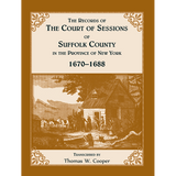 The Records of the Court of Sessions of Suffolk County in the Province of New York, 1670-1688