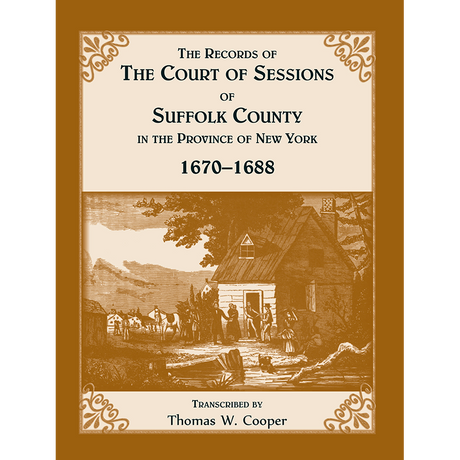 The Records of the Court of Sessions of Suffolk County in the Province of New York, 1670-1688