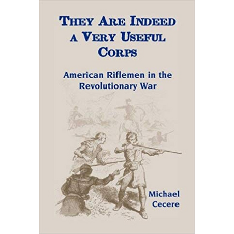 They Are Indeed a Very Useful Corps, American Riflemen in the Revolutionary War