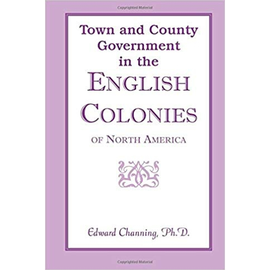 Town and County Government in the English Colonies of North America