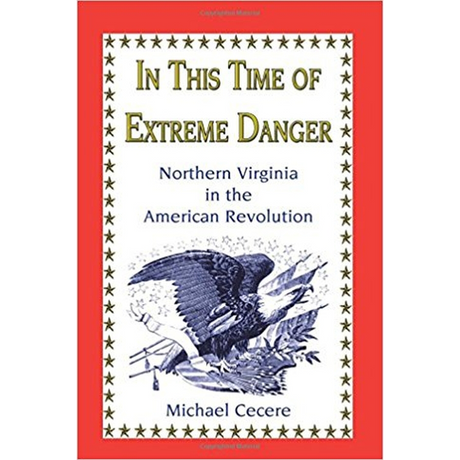 In This Time of Extreme Danger: Northern Virginia in the American Revolution