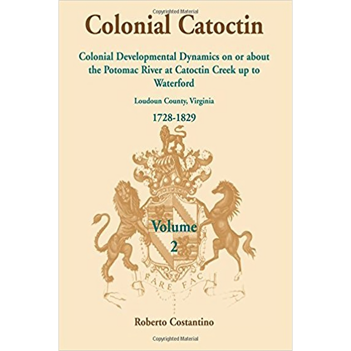Colonial Catoctin Volume II: Colonial Developmental Dynamics on or about the Potomac River at Catoctin Creek up to Waterford