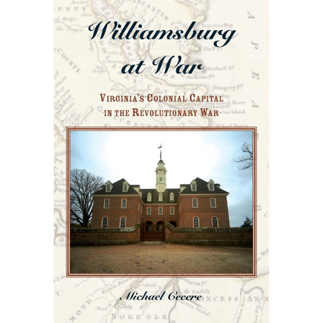 Williamsburg at War: Virginia's Colonial Capital in the Revolutionary War [paper]