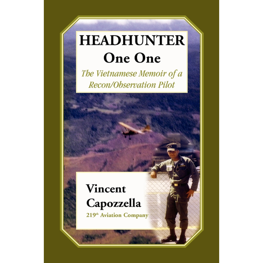 Headhunter One One: The Vietnam Memoir of a Recon/Observation Pilot, 219th Aviation Company