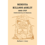 Rebecca Kellogg Ashley, 1695-1757, From Deerfield to Onaquaga