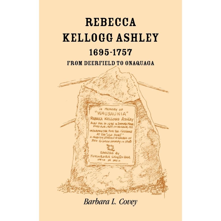 Rebecca Kellogg Ashley, 1695-1757, From Deerfield to Onaquaga