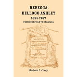 Rebecca Kellogg Ashley, 1695-1757, From Deerfield to Onaquaga