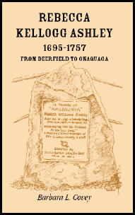 Rebecca Kellogg Ashley, 1695-1757, From Deerfield to Onaquaga