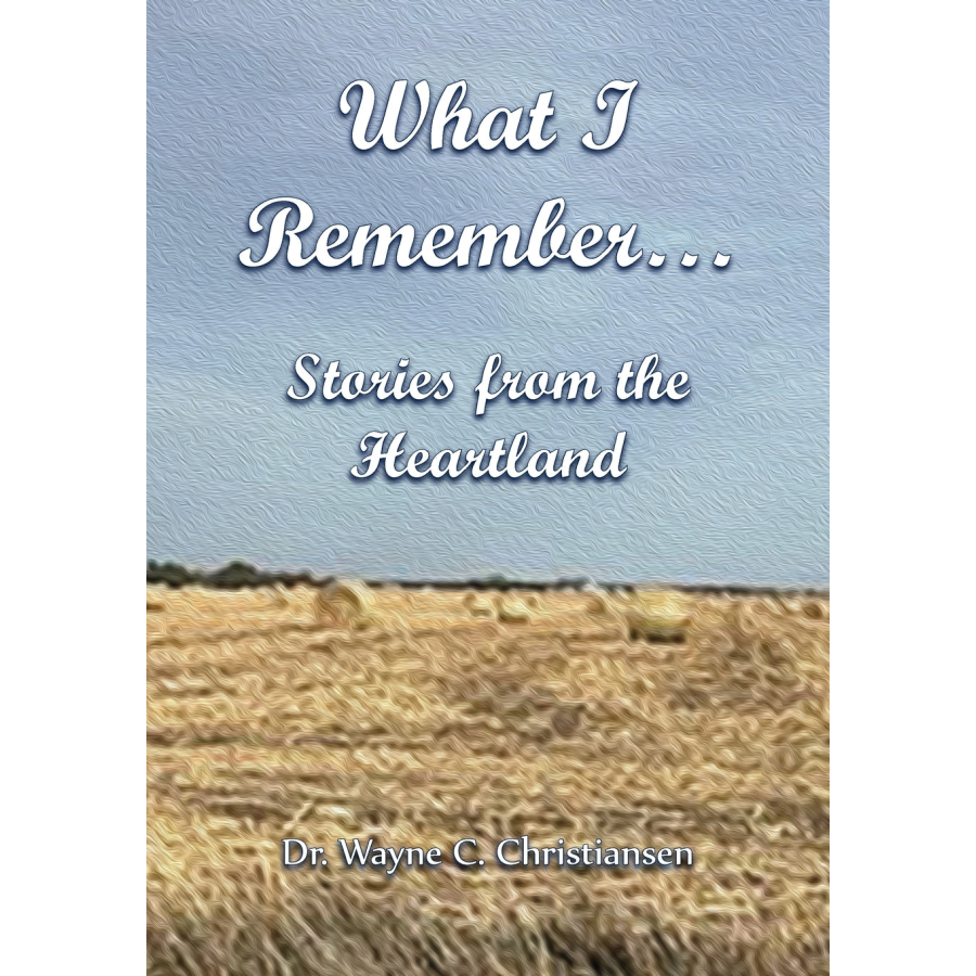 What I Remember... Stories from the Heartland