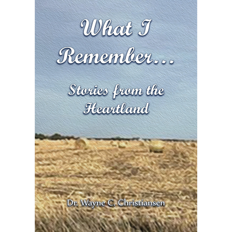 What I Remember... Stories from the Heartland