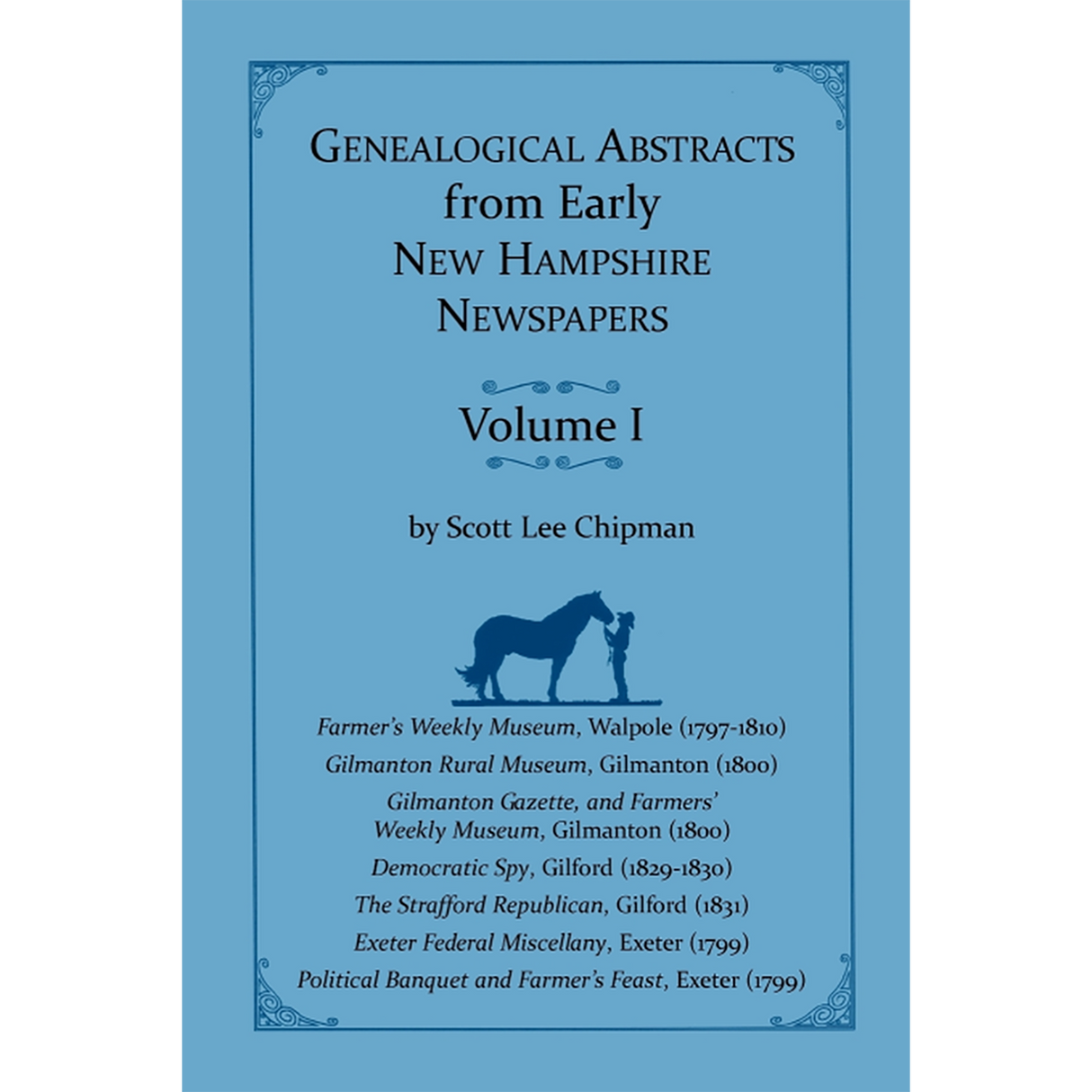 Genealogical Abstracts from Early New Hampshire Newspapers, Volume I [paper]