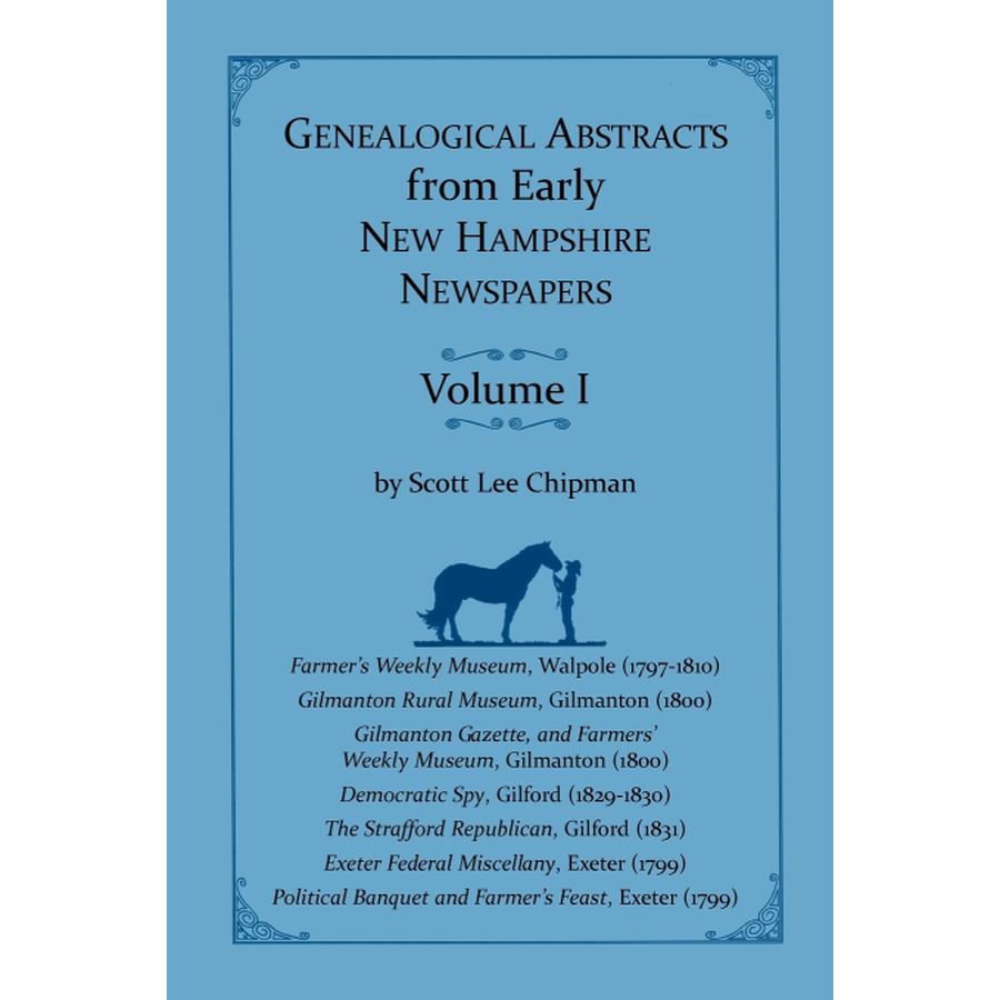 Genealogical Abstracts from Early New Hampshire Newspapers, Volume I [paper]