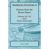 Warrior-Pioneers II: Extracts from the Boone Papers, Volumes 14C-15C of the Draper Manuscripts