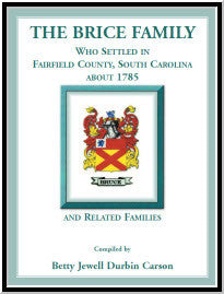 The Brice Family Who Settled In Fairfield County, South Carolina, About 1785 and Related Families