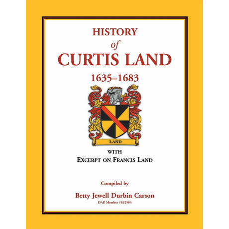 History of Curtis Land, 1635-1683: With Excerpt on Francis Land