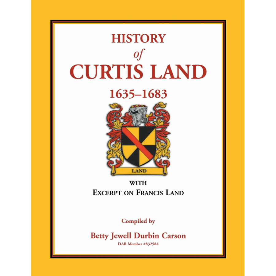 History of Curtis Land, 1635-1683: With Excerpt on Francis Land