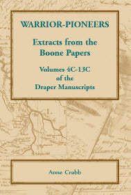 Warrior-Pioneers: Extracts from the Boone Papers, Volumes 4C-13C of the Draper Manuscripts