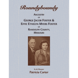 Roundyboundy: Ancestry of George Jacob Foster and Effie Ethelyn Myers Foster of Randolph County, Missouri