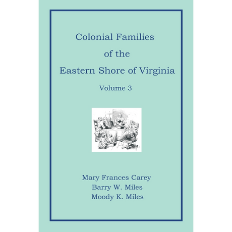 Colonial Families of the Eastern Shore of Virginia, Volume 3