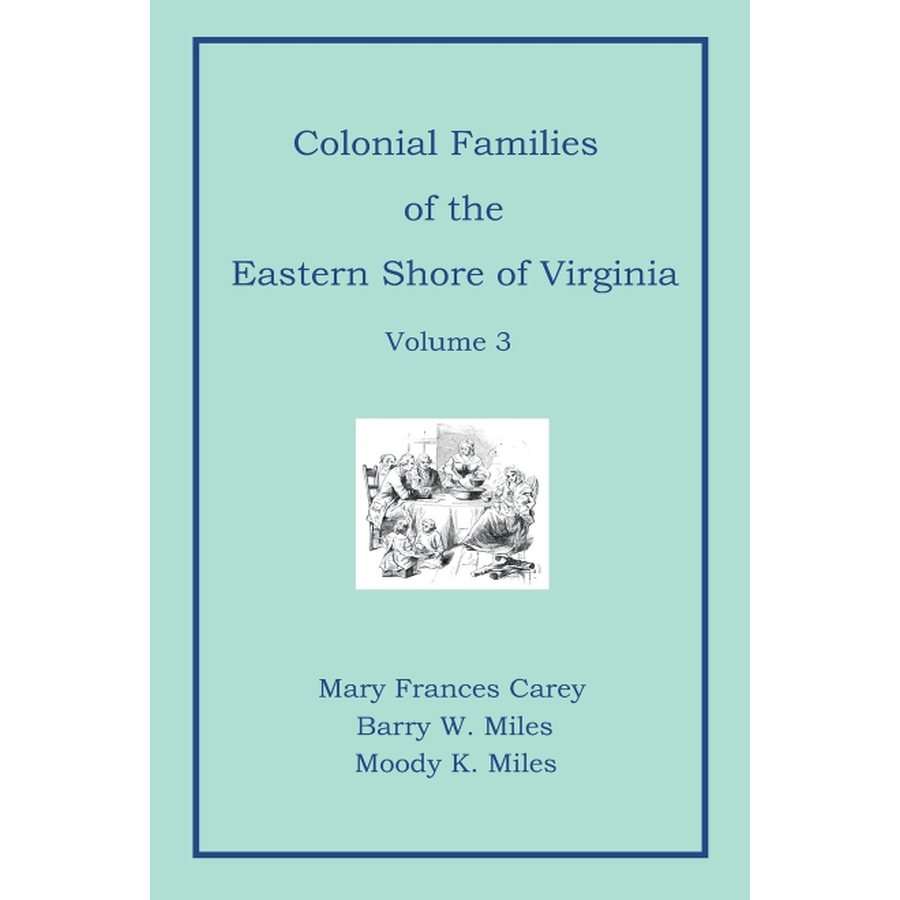 Colonial Families of the Eastern Shore of Virginia, Volume 3