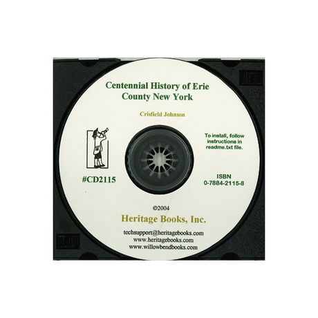 CD-Centennial History of Erie County, New York; Being Its Annals from the Earliest Recorded Events to the Hundredth Year of American Independence