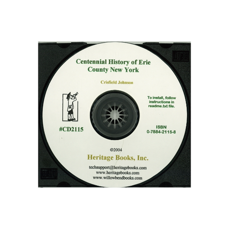 CD-Centennial History of Erie County, New York; Being Its Annals from the Earliest Recorded Events to the Hundredth Year of American Independence