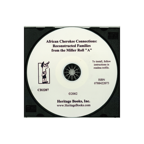 CD-African Cherokee Connections: Reconstructed Families from the Miller Roll A