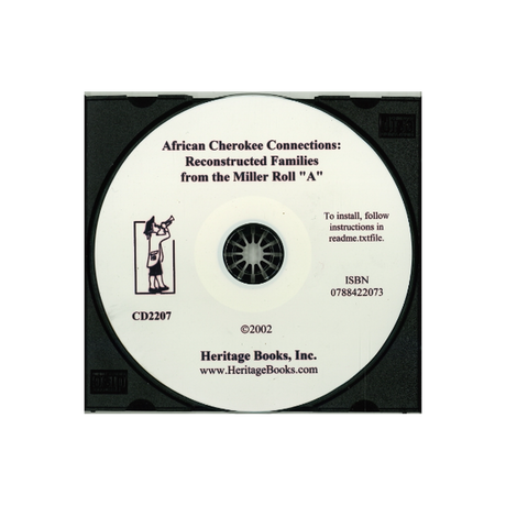 CD-African Cherokee Connections: Reconstructed Families from the Miller Roll A