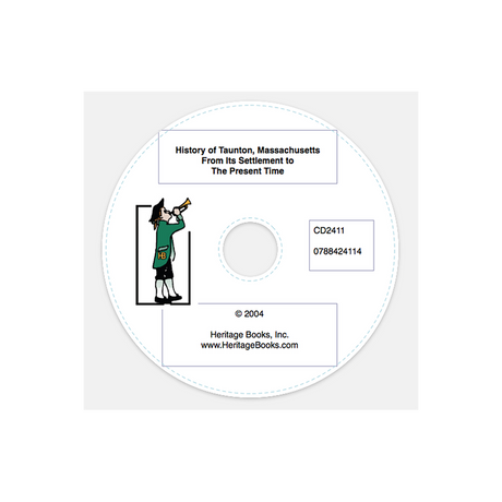CD-History of Taunton, Massachusetts, From Its Settlement to the Present Time