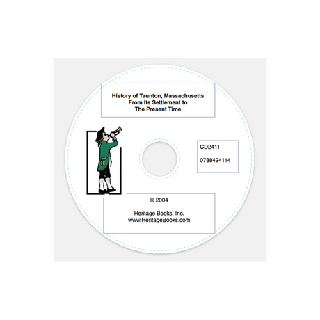 CD-History of Taunton, Massachusetts, From Its Settlement to the Present Time