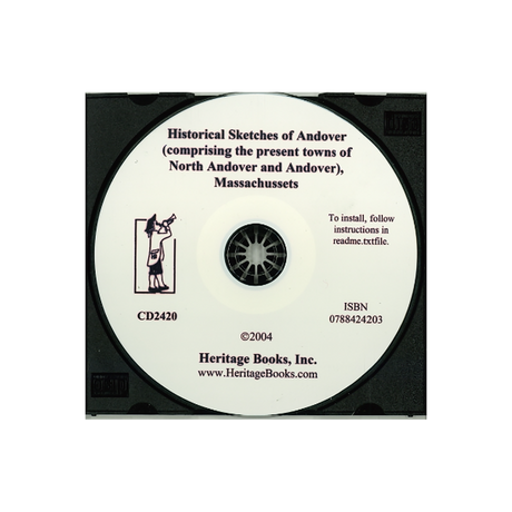 CD-Historical Sketches of Andover, (Comprising the present towns of North Andover and Andover), Massachusetts