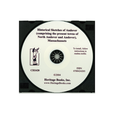 CD-Historical Sketches of Andover, (Comprising the present towns of North Andover and Andover), Massachusetts