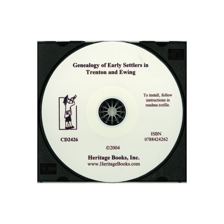 CD-Genealogy of Early Settlers in Trenton and Ewing, "Old Hunterdon County," New Jersey