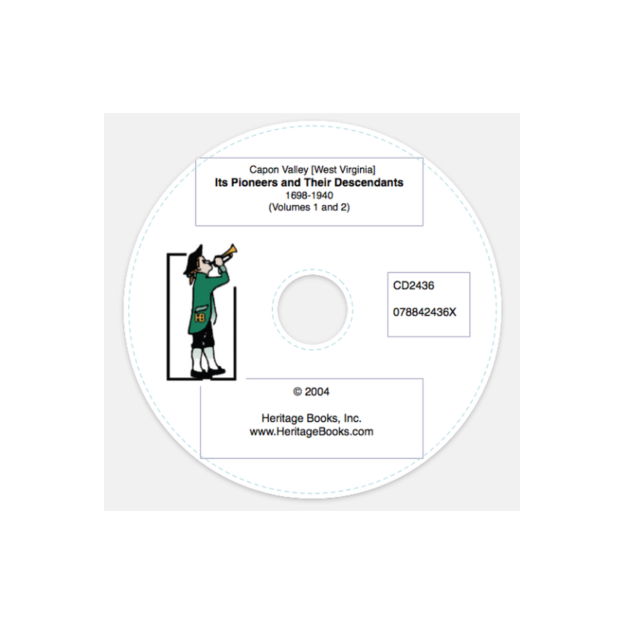 CD-Capon Valley [West Virginia]: Its Pioneers and Their Descendants 1698 to 1940, Volumes I and II