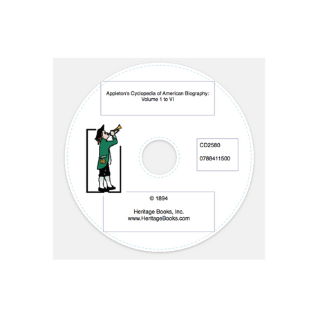 CD-Appleton's Cyclopedia of American Biography: Volumes I to VI